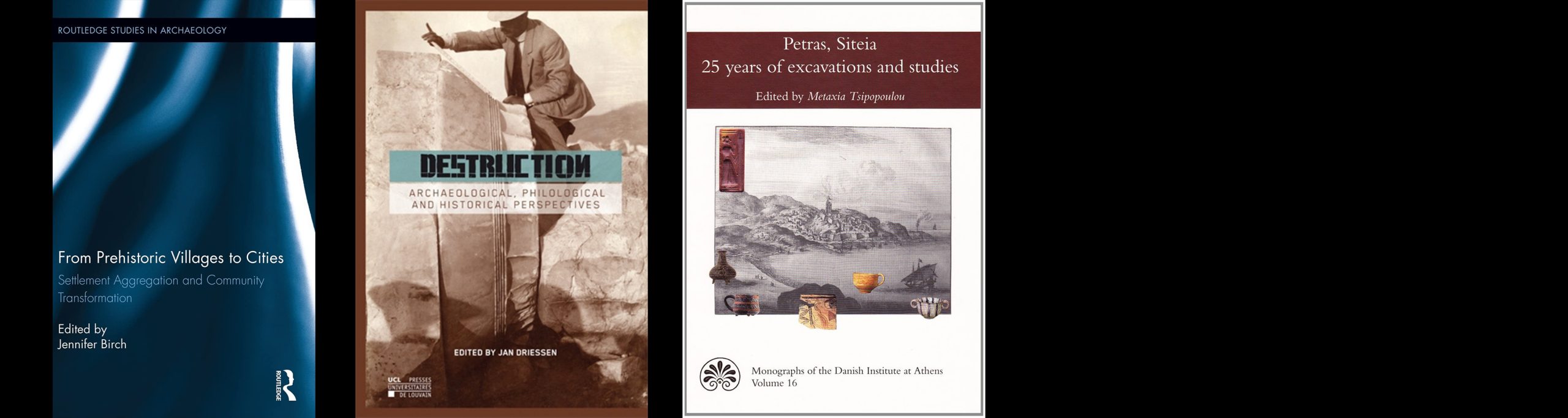 1. from prehistoric villages to cities: settlement aggregation and community transformation. 2. destruction: archaeological, philological and historical perspectives. 3. petra, sitea: 25 years of excavations and studies.